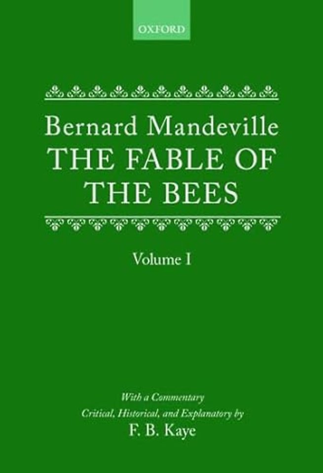 The Fable of the Bees: Or Private Vices, Publick Benefits