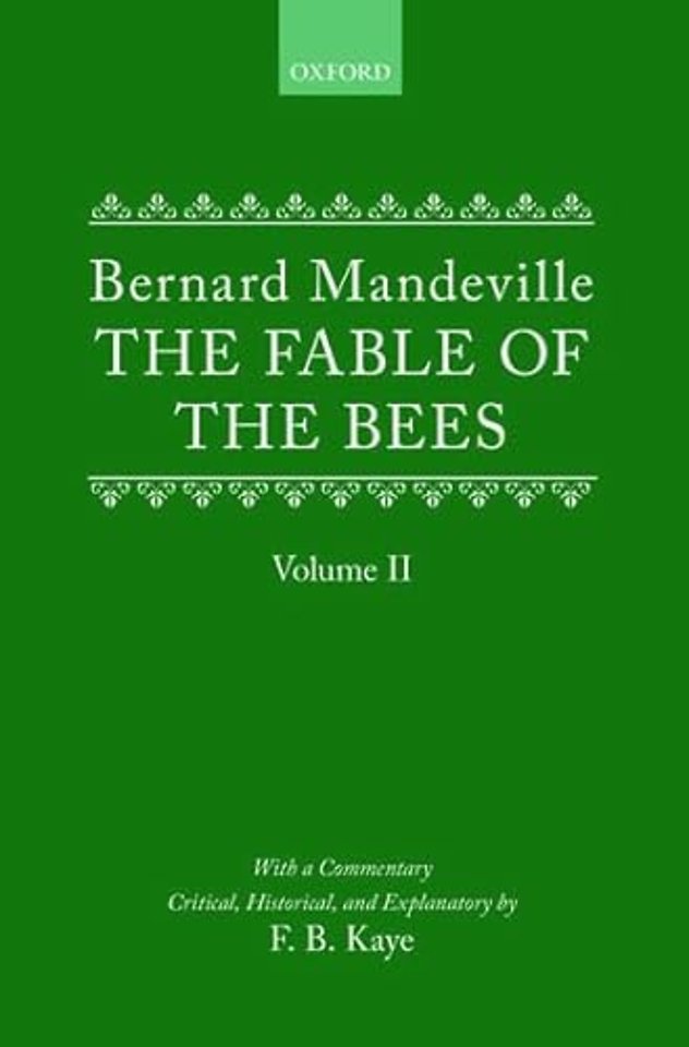 The Fable of the Bees: Or Private Vices, Publick Benefits
