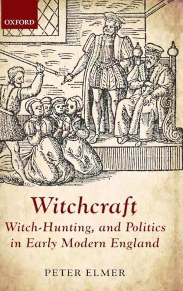 Witchcraft, Witch-Hunting, and Politics in Early Modern England