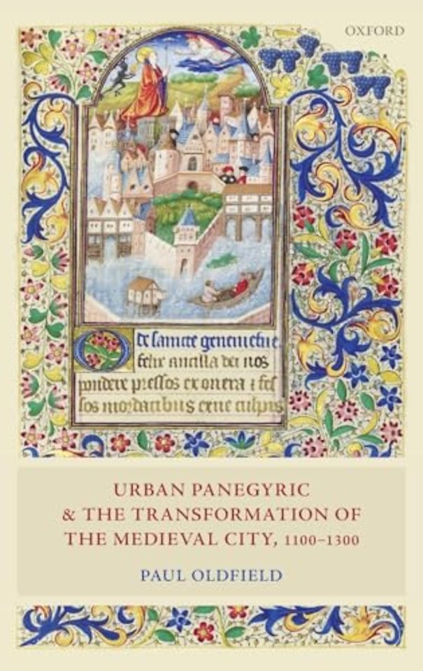 Urban Panegyric and the Transformation of the Medieval City, 1100-1300