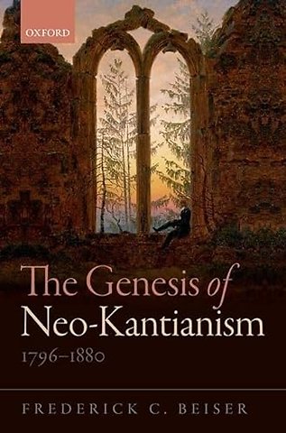 The Genesis of Neo-Kantianism, 1796-1880