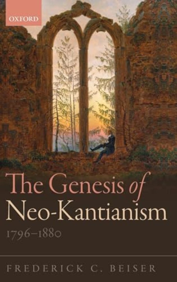 The Genesis of Neo-Kantianism, 1796-1880
