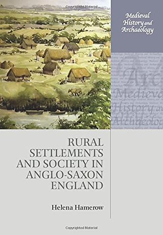Rural Settlements and Society in Anglo-Saxon England
