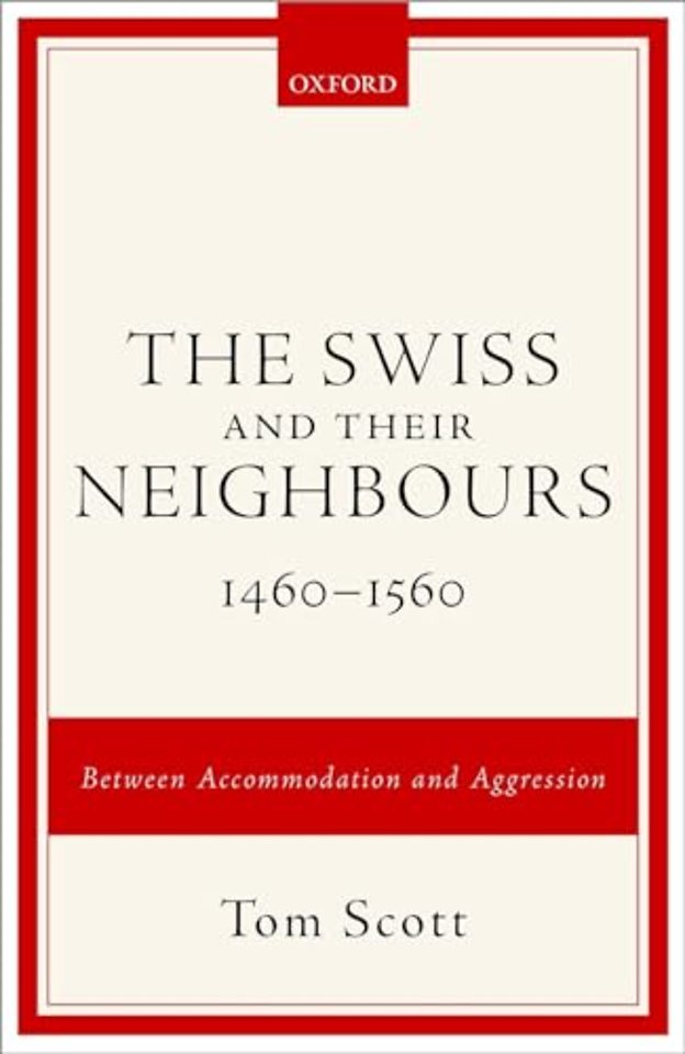 The Swiss and their Neighbours, 1460-1560
