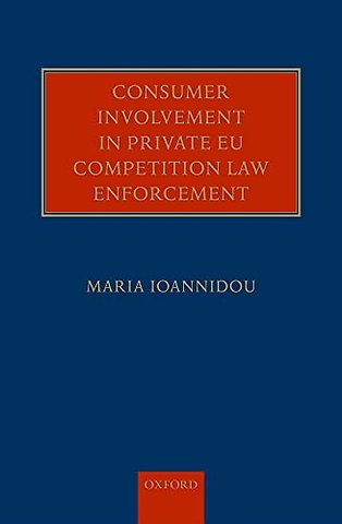 Consumer Involvement in Private EU Competition Law Enforcement