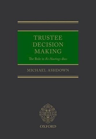 Trustee Decision Making: The Rule in Re Hastings-Bass