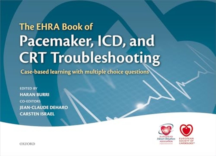 The EHRA Book of Pacemaker, ICD, and CRT Troubleshooting Vol.1