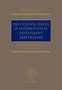 Procedural Issues in International Investment Arbitration