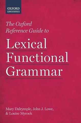 The Oxford Reference Guide to Lexical Functional Grammar