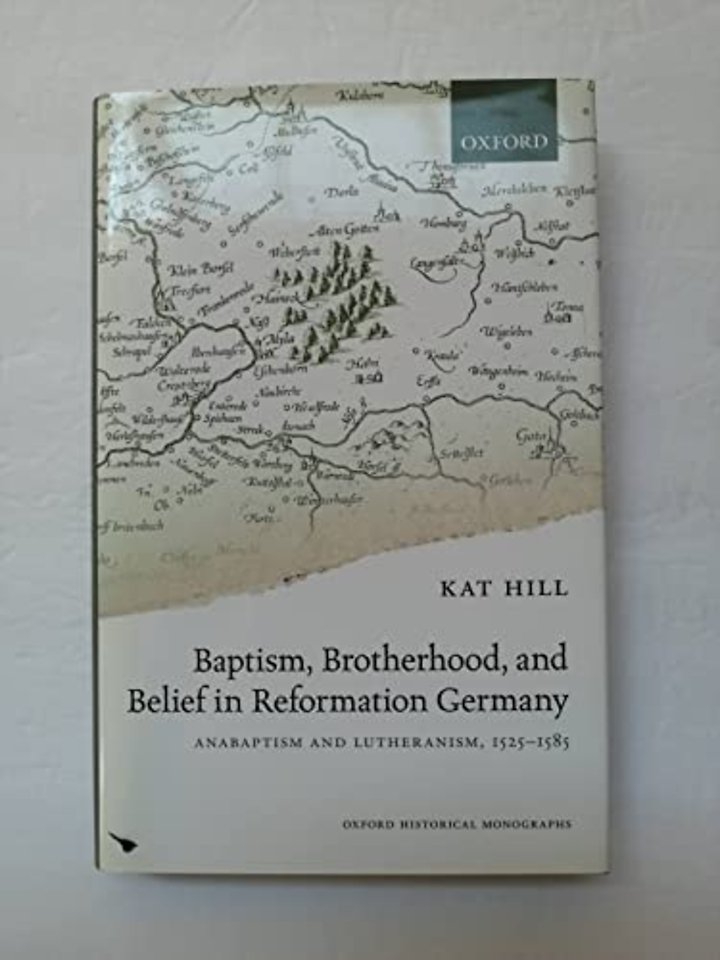 Baptism, Brotherhood, and Belief in Reformation Germany