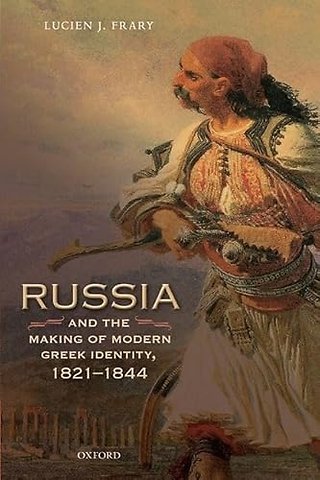 Russia and the Making of Modern Greek Identity, 1821-1844