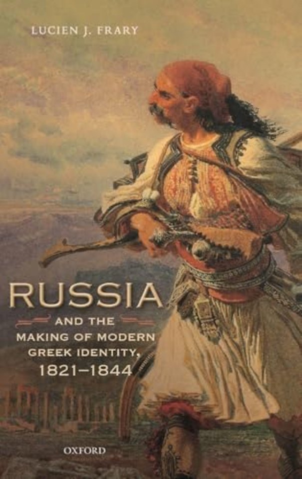 Russia and the Making of Modern Greek Identity, 1821-1844