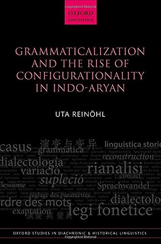 Grammaticalization and the Rise of Configurationality in Indo-Aryan