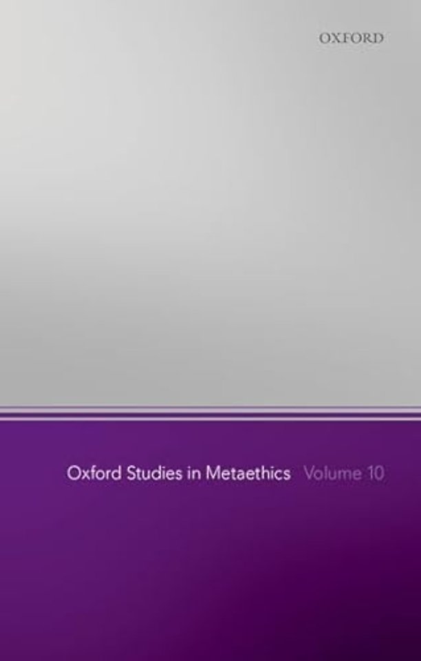 Oxford Studies in Metaethics, Volume 10