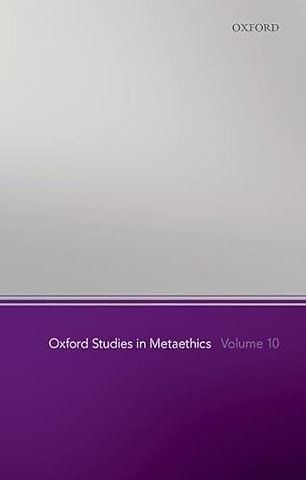 Oxford Studies in Metaethics, Volume 10