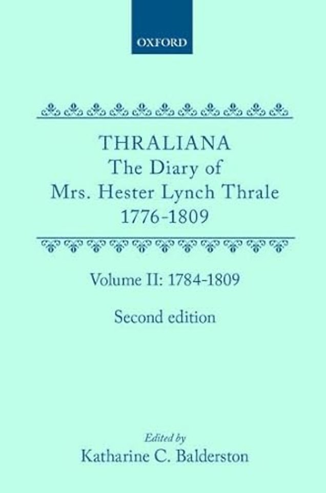 Thraliana: The Diary of Mrs. Hester Lynch Thrale (Later Mrs. Piozzi) 1776-1809, Vol. 2: 1784-1809