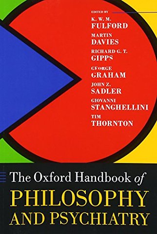 The Oxford Handbook of Philosophy and Psychiatry