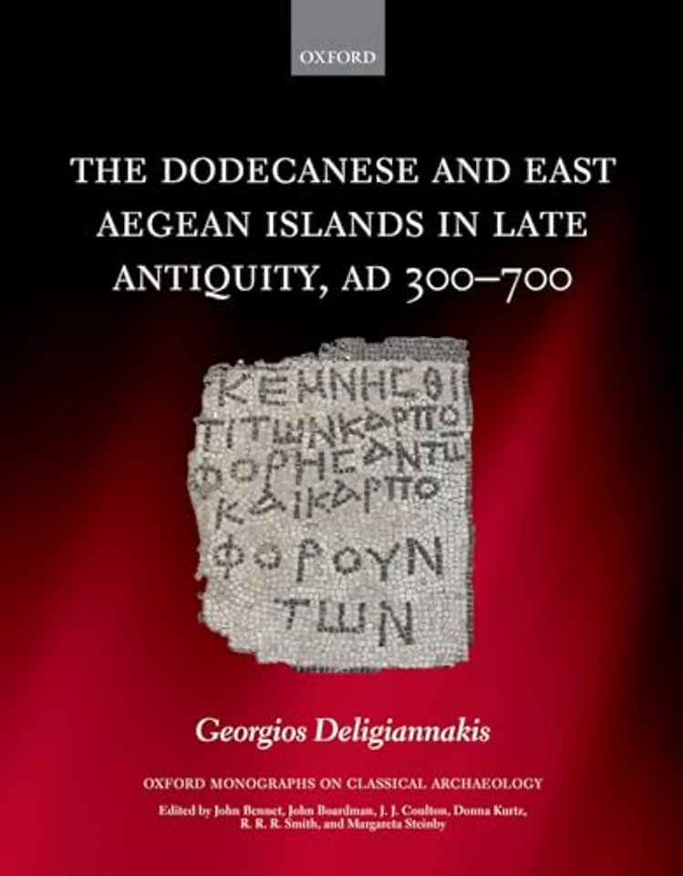 The Dodecanese and the Eastern Aegean Islands in Late Antiquity, AD 300-700