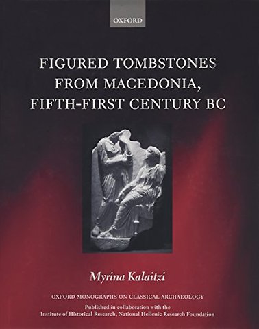 Figured Tombstones from Macedonia, Fifth-First Century BC