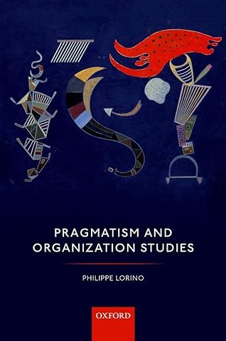 Pragmatism and Organization Studies