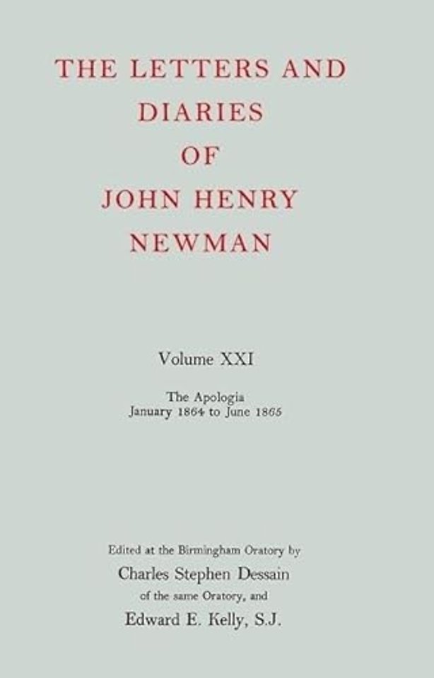 The Letters and Diaries of John Henry Newman: Volume XXI: The Apologia: January 1864 to June 1865