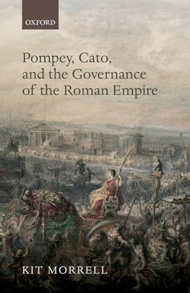 Pompey, Cato, and the Governance of the Roman Empire
