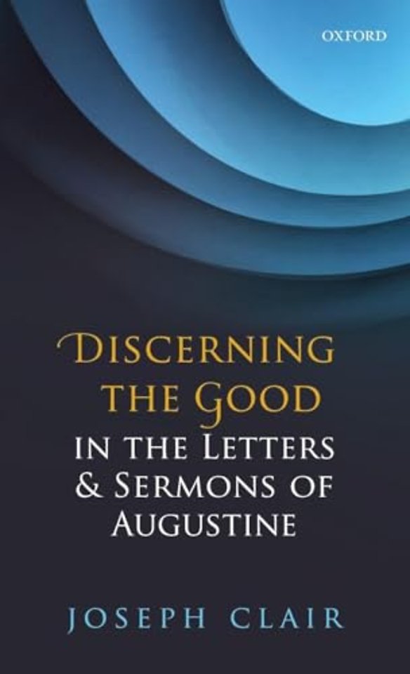Discerning the Good in the Letters & Sermons of Augustine