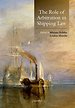 The Role of Arbitration in Shipping Law The Role of Arbitration in Shipping Law