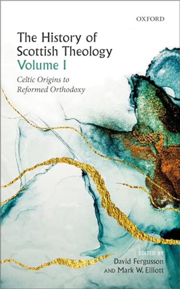 The History of Scottish Theology, Volume I