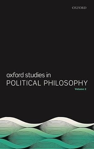 Oxford Studies in Political Philosophy, Volume 2