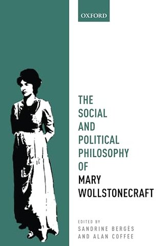 The Social and Political Philosophy of Mary Wollstonecraft