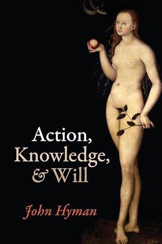 Action, Knowledge, and Will