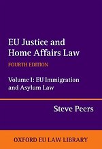 EU Justice and Home Affairs Law:Volume I: EU Immigration and Asylum Law