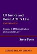 EU Justice and Home Affairs Law:Volume I: EU Immigration and Asylum Law EU Justice and Home Affairs Law:Volume I: EU Immigration and Asylum Law