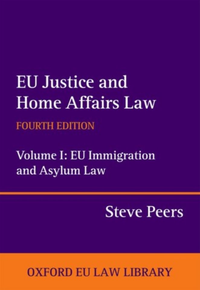 EU Justice and Home Affairs Law:Volume I: EU Immigration and Asylum Law EU Justice and Home Affairs Law:Volume I: EU Immigration and Asylum Law
