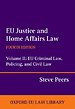 EU Justice and Home Affairs Law: Volume II: EU Criminal Law, Policing, and Civil Law EU Justice and Home Affairs Law: Volume II: EU Criminal Law, Policing, and Civil Law