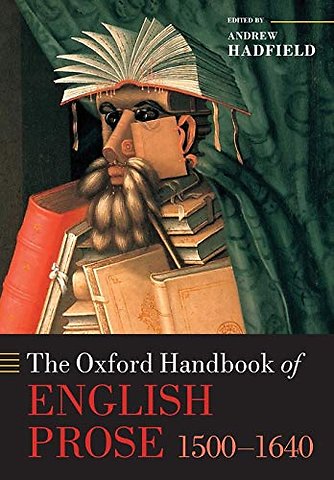 The Oxford Handbook of English Prose 1500-1640