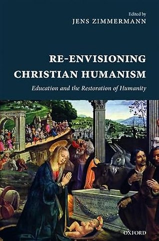 Re-Envisioning Christian Humanism