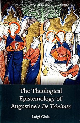 The Theological Epistemology of Augustine's De Trinitate