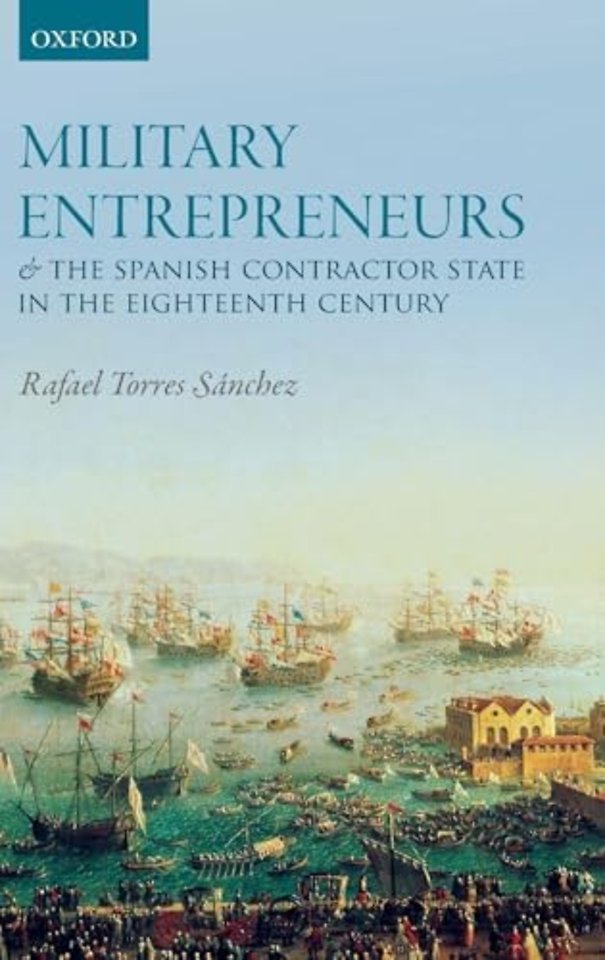 Military Entrepreneurs and the Spanish Contractor State in the Eighteenth Century