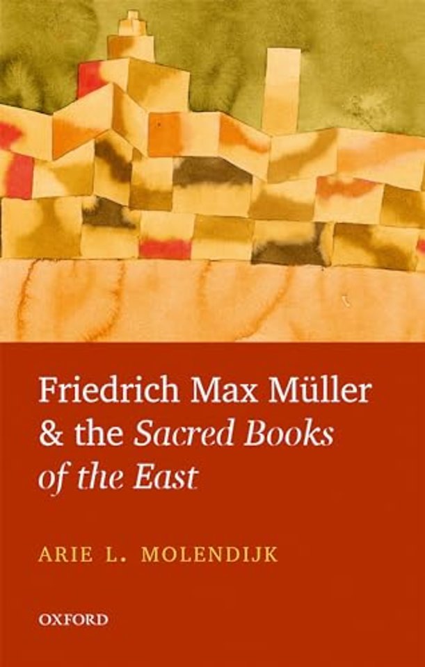 Friedrich Max Müller and the Sacred Books of the East