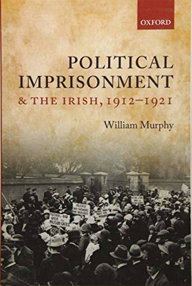 Political Imprisonment and the Irish, 1912-1921