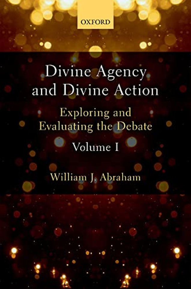 Divine Agency and Divine Action, Volume I