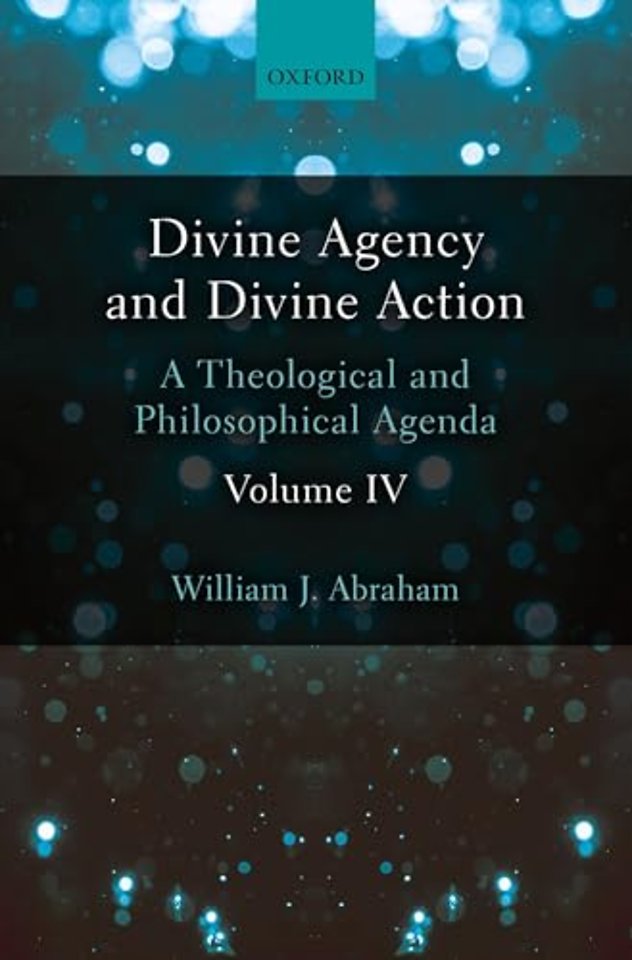 Divine Agency and Divine Action, Volume IV