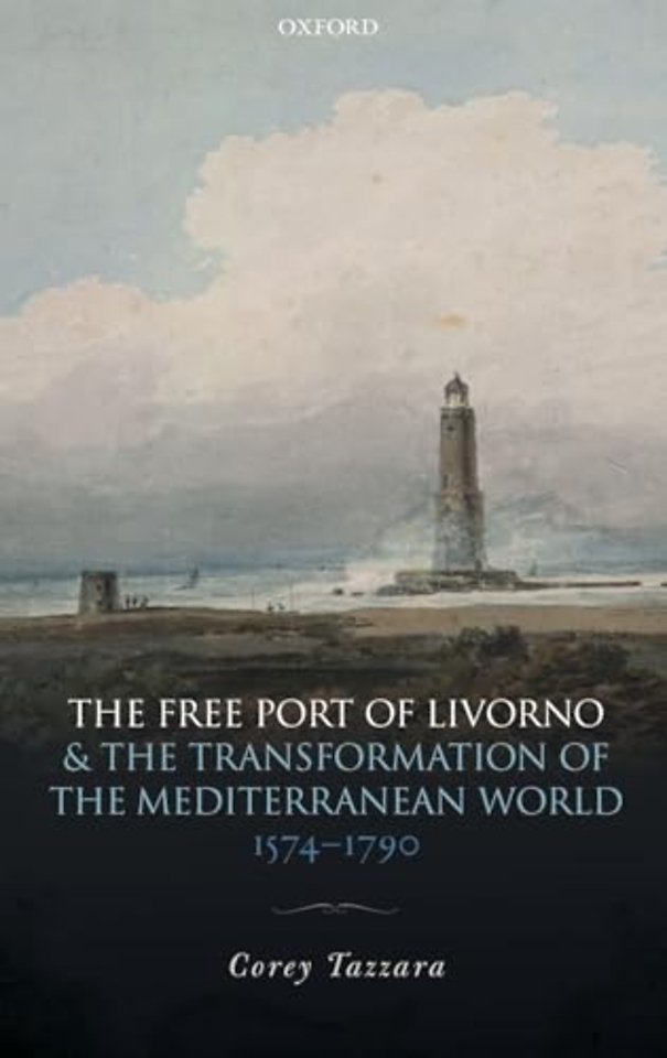 The Free Port of Livorno and the Transformation of the Mediterranean World