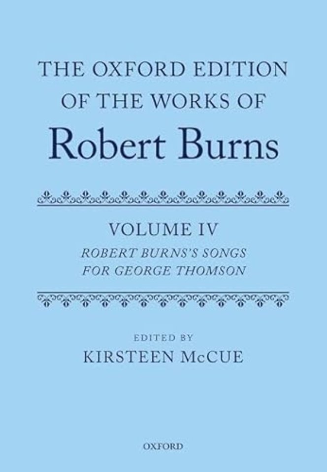 The Oxford Edition of the Works of Robert Burns: Volume IV