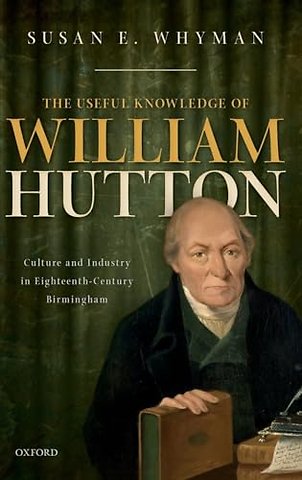 The Useful Knowledge of William Hutton