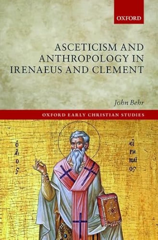 Asceticism and Anthropology in Irenaeus and Clement