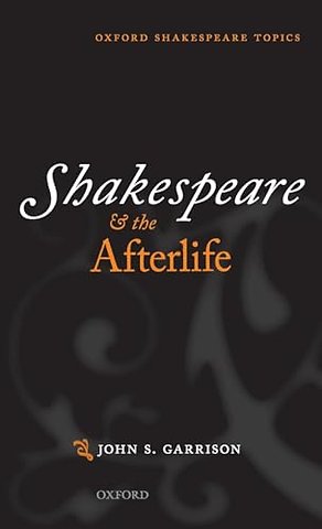 Shakespeare and the Afterlife