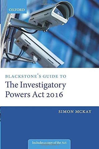 Blackstone's Guide to the Investigatory Powers Act 2016